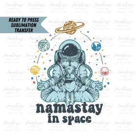 Ready To Press, Sublimation Transfers, Space NASA Shirt, Sublimation, Transfer Ready To Press, Namastay in Space Heat Transfer Sub, Kids Tee