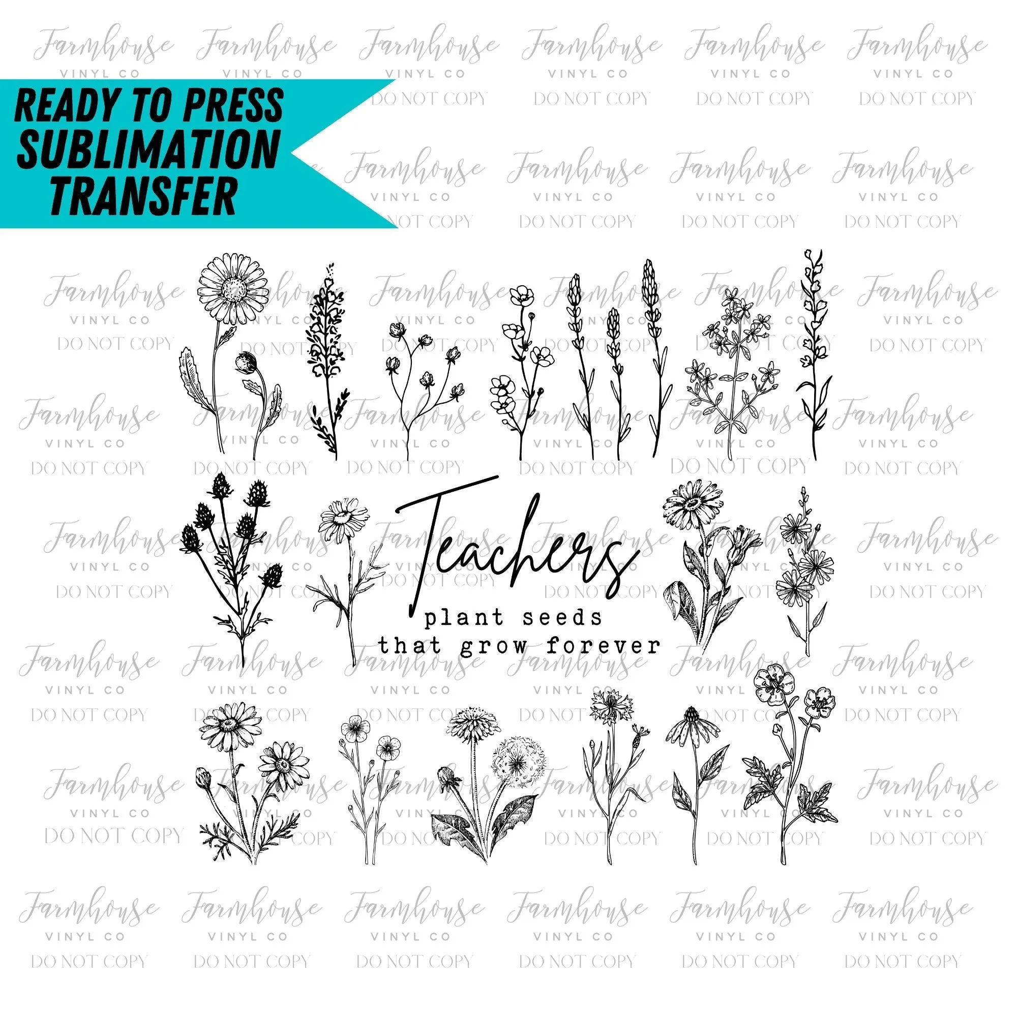 Teachers Plant Seeds that Grow Forever, Ready to Press Sublimation Transfer, Heat Transfer, Trending Graphic 22-23, Floral BOHO Design